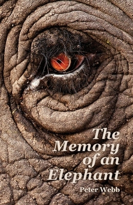 The Memory of an Elephant by Webb, Peter