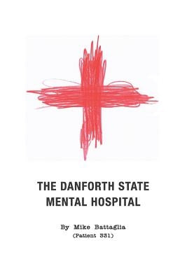 The Danforth State Mental Hospital by Battaglia, Mike