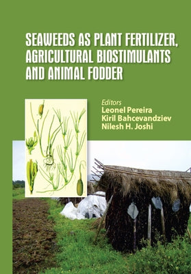 Seaweeds as Plant Fertilizer, Agricultural Biostimulants and Animal Fodder by Pereira, Leonel