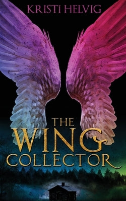 The Wing Collector by Helvig, Kristi