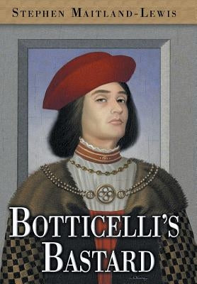 Botticelli's Bastard by Maitland-Lewis, Stephen