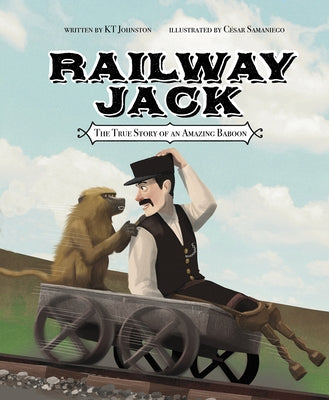 Railway Jack: The True Story of an Amazing Baboon by Johnston, Kt