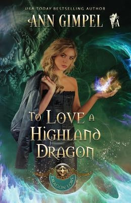 To Love a Highland Dragon: Highland Fantasy Romance by Gimpel, Ann