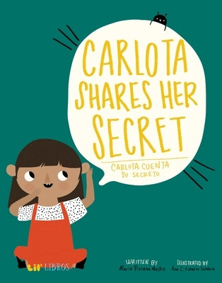 Carlota Shares Her Secret/Carlota Cuenta Su Secreto by Mestre, Maria Rosana