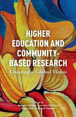 Higher Education and Community-Based Research: Creating a Global Vision by Munck, R.