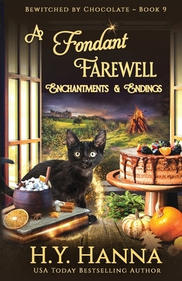 A Fondant Farewell: Bewitched By Chocolate Mysteries - Book 9 by Hanna, H. y.