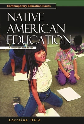 Native American Education: A Reference Handbook by Hale, Lorraine