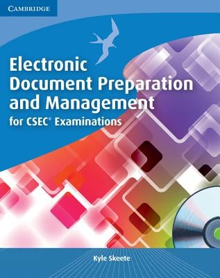 Electronic Document Preparation and Management for Csec(r) Examinations Coursebook [With CDROM] by Skeete, Kyle