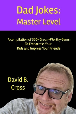 Dad Jokes: Master Level by Cross, David B.