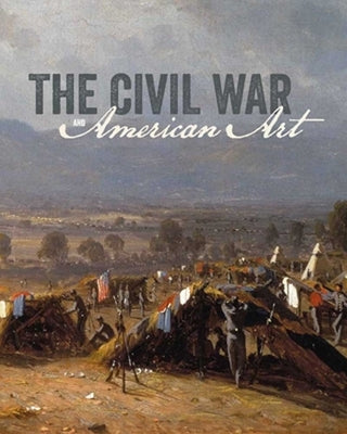 The Civil War and American Art by Harvey, Eleanor Jones