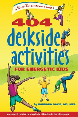 404 Deskside Activities for Energetic Kids by Davis, Barbara