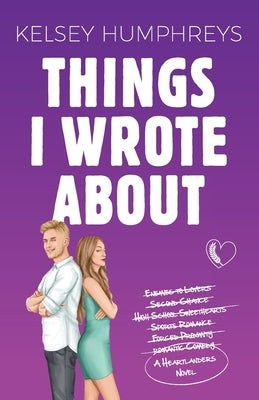 Things I Wrote About: An Enemies-to-Lovers Second Chance Romance by Humphreys, Kelsey