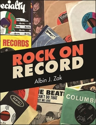 Rock on Record by Zak, Albin J.