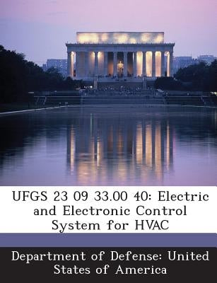 Ufgs 23 09 33.00 40: Electric and Electronic Control System for HVAC by Department of Defense United States of