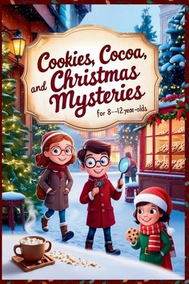 Cookies, Cocoa, and Christmas Mysteries - Christmas Chapter Books For Kids 8-12 Old Boys and Girls by Book, Sketch