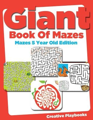 Giant Book of Mazes Mazes 5 Year Old Edition by Creative Playbooks