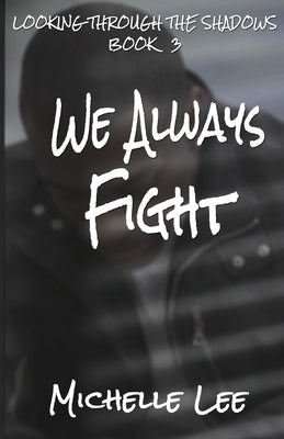 We Always Fight by Lee, Michelle