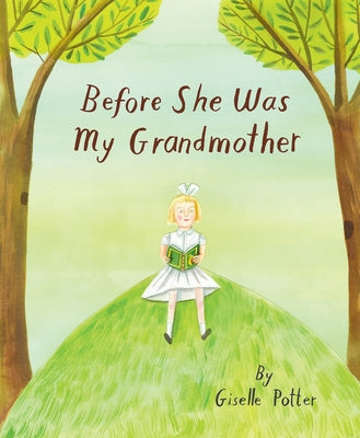 Before She Was My Grandmother by Potter, Giselle