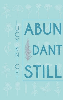 Abundant Still by Knight, Lucy