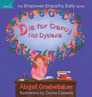 D is for Darcy Not Dyslexia by Griebelbauer, Abigail C.