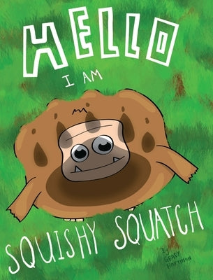 Hello, I Am Squishy Squatch by Hartman, Grady