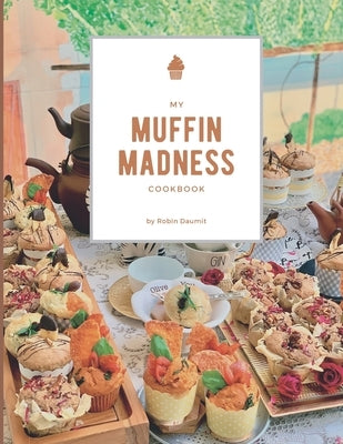 My Muffin Madness by Daumit, Robin