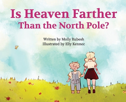 Is Heaven Farther Than the North Pole? by Rubesh, Molly