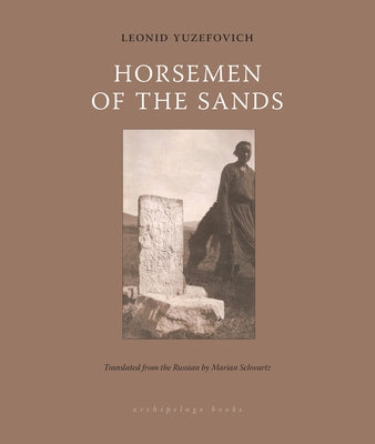 Horsemen of the Sands by Yuzefovich, Leonid