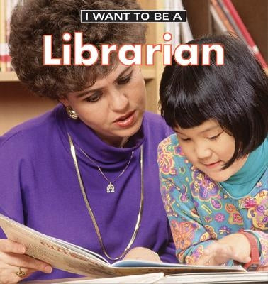 I Want to Be a Librarian by Liebman, Dan