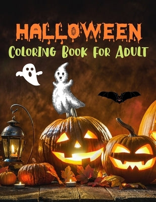 Halloween Coloring Book for Adults: Halloween Designs Including Ghosts, Pumpkins Spooky And Fun Adult Coloring Book by Islam, Atiqul