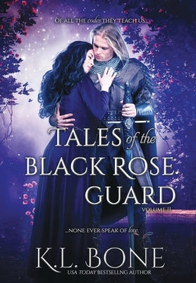 Tales of the Black Rose Guard: Volume II by Bone, K. L.