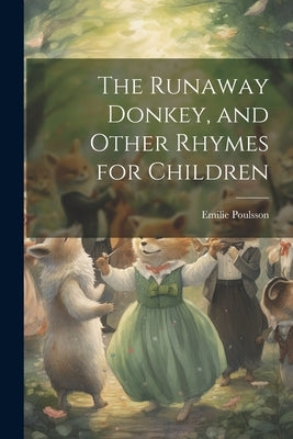 The Runaway Donkey, and Other Rhymes for Children by Poulsson, Emilie