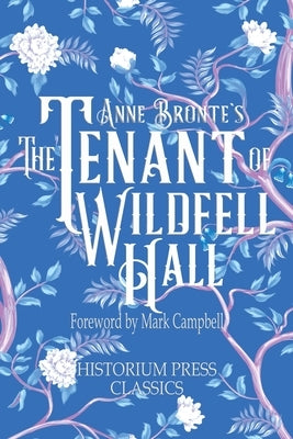 The Tenant of Wildfell Hall (Historium Press Classics) by Bronte, Anne