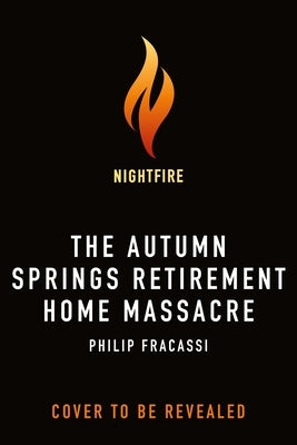 The Autumn Springs Retirement Home Massacre by Fracassi, Philip