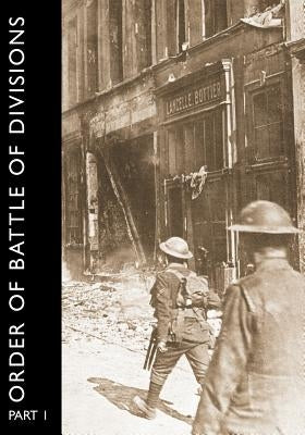 Order of Battle of Divisions, Part 1: The Regular British Division by Becke, Major A. F.