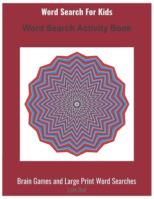 Word Search For Kids: Word Search Activity Book by Red, Lynn