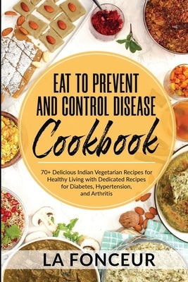 Eat to Prevent and Control Disease Cookbook (Black and White Print) by Fonceur, La