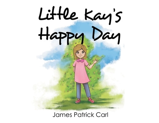 Little Kay's Happy Day by Carl, James Patrick