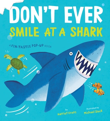 Don't Ever Smile at a Shark: A Fin-Tastic Pop-Up Book by Evans, Harriet