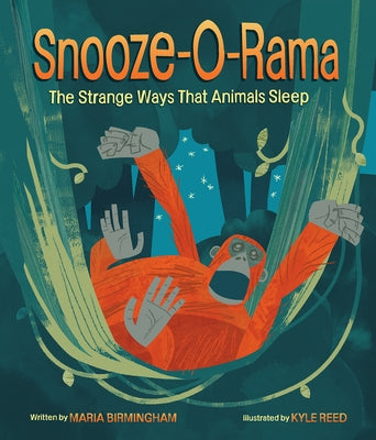 Snooze-O-Rama: The Strange Ways That Animals Sleep by Birmingham, Maria