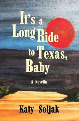 It's a Long Ride to Texas, Baby by Soljak, Katy