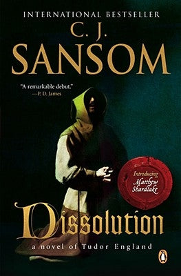 Dissolution: A Matthew Shardlake Tudor Mystery by Sansom, C. J.