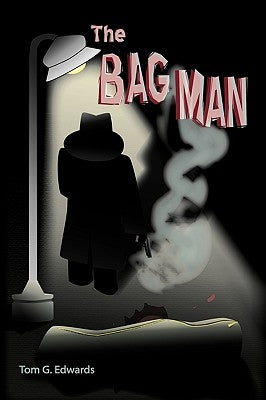 The Bag Man by Edwards, Tom G.