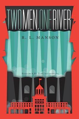 Two Men, One River by Manson, R. L.