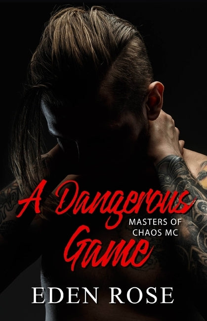 A Dangerous Game: A Bad Boy MC by Rose, Eden