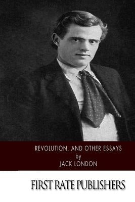 Revolution, and Other Essays by London, Jack