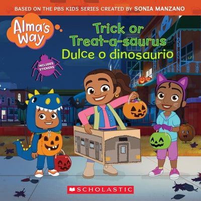 Trick-Or-Treatasaurus/ Dulce O Dinosaurio (Alma's Way Halloween Storybook) (Media Tie-In) by Reyes, Gabrielle