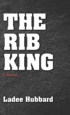 The Rib King by Hubbard, Ladee