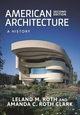 American Architecture: A History by Roth, Leland M.