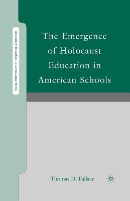 The Emergence of Holocaust Education in American Schools by Fallace, T.